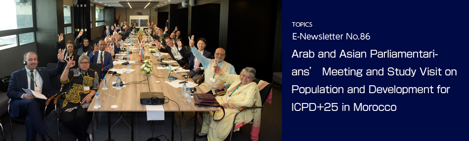 “Arab and Asian Parliamentarians’ Meeting and Study Visit on Population and Development for ICPD+25 in Morocco”
